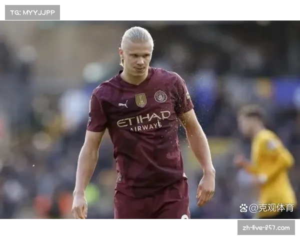 曼城哈兰德恢复部分训练，锋线核心有望复出提升火力